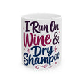 I Run On Wine & Dry Shampoo Funny Mom Mug | Stay At Home Mom Gift | Mom Humor Coffee Cup