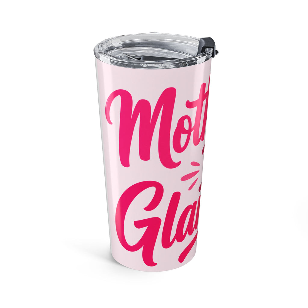 Motherhood Is Glamorous Funny Stay at Home Mom Tumbler | Sarcastic Mom Gift Tumbler with Saying