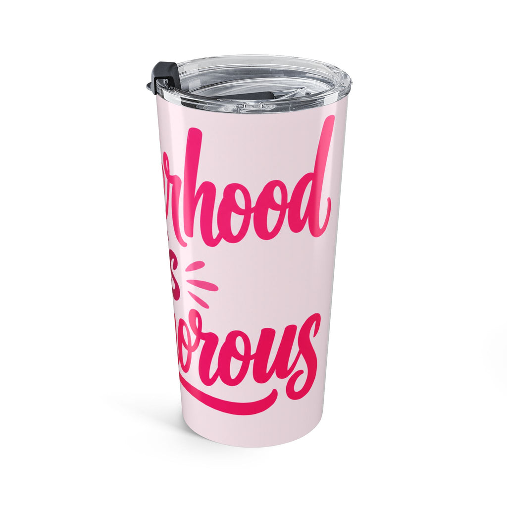 Motherhood Is Glamorous Funny Stay at Home Mom Tumbler | Sarcastic Mom Gift Tumbler with Saying